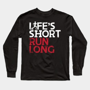 Life's Short Run Long Male Runner Long Sleeve T-Shirt